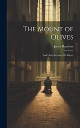 The Mount of Olives - James Hamilton - 9781020661181