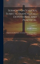 Sermons On Various Subjects, Evangelical, Devotional and Practical