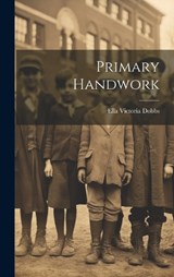 Primary Handwork - Ella Victoria Dobbs - 9781020667756