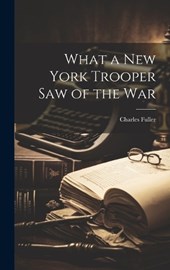 What a New York Trooper Saw of the War