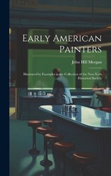 Early American Painters - John Hill Morgan - 9781020683954