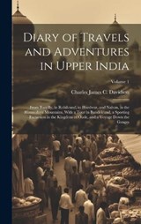 Diary of Travels and Adventures in Upper India - Charles James C Davidson - 9781020688843
