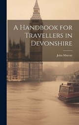 A Handbook for Travellers in Devonshire - John Murray - 9781020690709