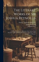 The Literary Works of Sir Joshua Reynolds - William Mason ; Thomas Gray ; Joshua Reynolds - 9781020691065