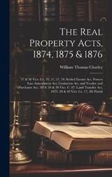 The Real Property Acts, 1874, 1875 & 1876 - William Thomas Charley - 9781020698637