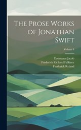 The Prose Works of Jonathan Swift; Volume 4 - George Ravenscroft Dennis ; Jonathan Swift ; William Edward Hartpole Lecky - 9781020713941