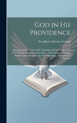 God in His Providence - Woodbury Melcher Fernald - 9781020719585