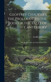 Geoffrey Chaucer's the Prologue to the Book of the Tales of Canterbury