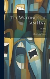 The Writings of Ian Hay - Ian Hay - 9781020724374