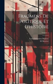 Fragmens De Politique Et D'histoire; Volume 1
