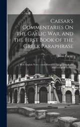 Caesar's Commentaries On the Gallic War, and the First Book of the Greek Paraphrase - Julius Caesar - 9781020735202