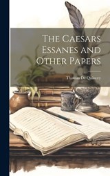 The Caesars Essanes and Other Papers - Thomas de Quincey - 9781020737381