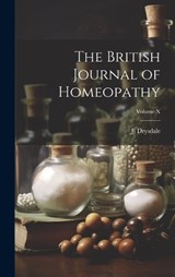 The British Journal of Homeopathy; Volume X - Jj Drysdale - 9781020748943