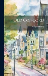 Old Concord - Margaret Sidney - 9781020754500