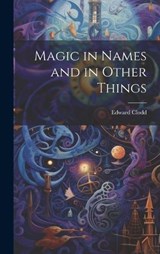 Magic in Names and in Other Things - Edward Clodd - 9781020759741