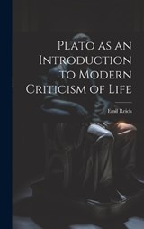 Plato as an Introduction to Modern Criticism of Life - Emil Reich - 9781020759925