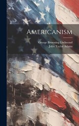 Americanism - George Browning Lockwood ; John Taylor Adams - 9781020760921