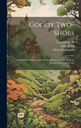 Goody Two-Shoes; a Facsimile Reproduction of the Edition of 1766, With an Introd. by Charles Welsh - Charles Welsh ; Oliver Goldsmith ; Giles Jones - 9781020764189