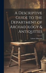 A Descriptive Guide to the Department of Archaeology & Antiquities [microform] -  - 9781020772504