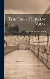 The First Hebrew Book - Thomas Kerchever Arnold - 9781020773365