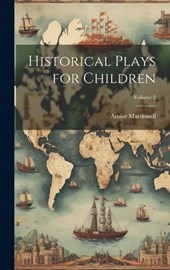 Historical Plays for Children; Volume 2