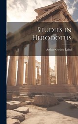 Studies in Herodotus - Laird Arthur Gordon - 9781020783593