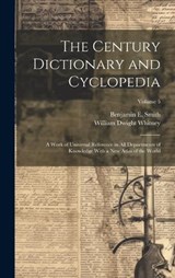 The Century Dictionary and Cyclopedia; a Work of Universal Reference in all Departments of Knowledge With a new Atlas of the World; Volume 5 - William Dwight Whitney ; Benjamin E 1857-1913 Smith - 9781020785665