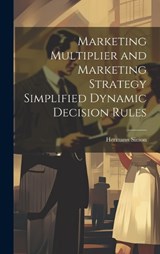 Marketing Multiplier and Marketing Strategy Simplified Dynamic Decision Rules - Hermann Simon - 9781020791376