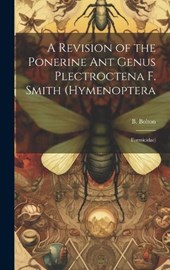 A Revision of the Ponerine ant Genus Plectroctena F. Smith (Hymenoptera