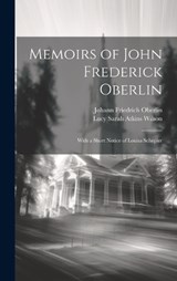 Memoirs of John Frederick Oberlin - Lucy Sarah Atkins Wilson ; Johann Friedrich Oberlin - 9781020792083