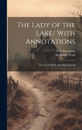 The Lady of the Lake/ With Annotations; for use in Public and High Schools - Walter Scott ; O J 1869-1950 Stevenson - 9781020795671