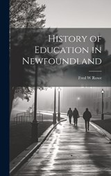 History of Education in Newfoundland - Fred W Rowe - 9781020796562