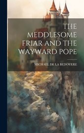 The Meddlesome Friar and the Wayward Pope