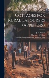 Cottages for Rural Labourers (appendix) - Margaret E Tabor ; J M Milner - 9781020810121