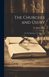 The Churches and Usury; or, The Morality of Five per Cent