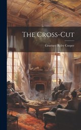 The Cross-Cut - Courtney Ryley Cooper - 9781020816772