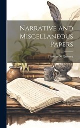 Narrative and Miscellaneous Papers - Thomas de Quincey - 9781020817830