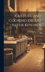 Culture and Cooking or Art in the Kitchen - Catherine Owen - 9781020827228