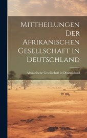 Mittheilungen der Afrikanischen Gesellschaft in Deutschland