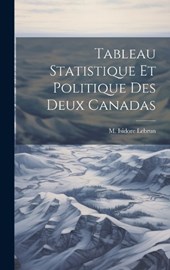 Tableau Statistique et Politique des Deux Canadas