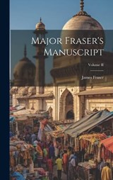 Major Fraser's Manuscript; Volume II - James Fraser - 9781020840258