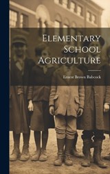 Elementary School Agriculture - Ernest Brown Babcock - 9781020840739
