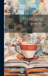 The Cause - Laurence Binyon - 9781020842726