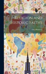 Religion and Historic Faiths - Otto Pfleiderer - 9781020851049