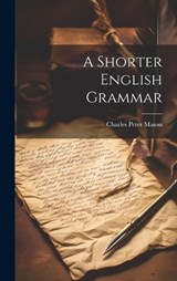 A Shorter English Grammar - Charles Peter Mason - 9781020852480