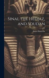 Sinai, the Hedjaz, and Soudan - James Hamilton - 9781020853692