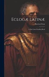 Eclogæ Latinæ - Percival Frost - 9781020858918