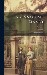 An Innocent Sinner; Volume I - Mabel Collins - 9781020860461