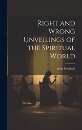 Right and Wrong Unveilings of the Spiritual World - John Goddard - 9781020863998
