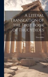 A Literal Translation of the First Book of Thucydides - Thucydides - 9781020866791